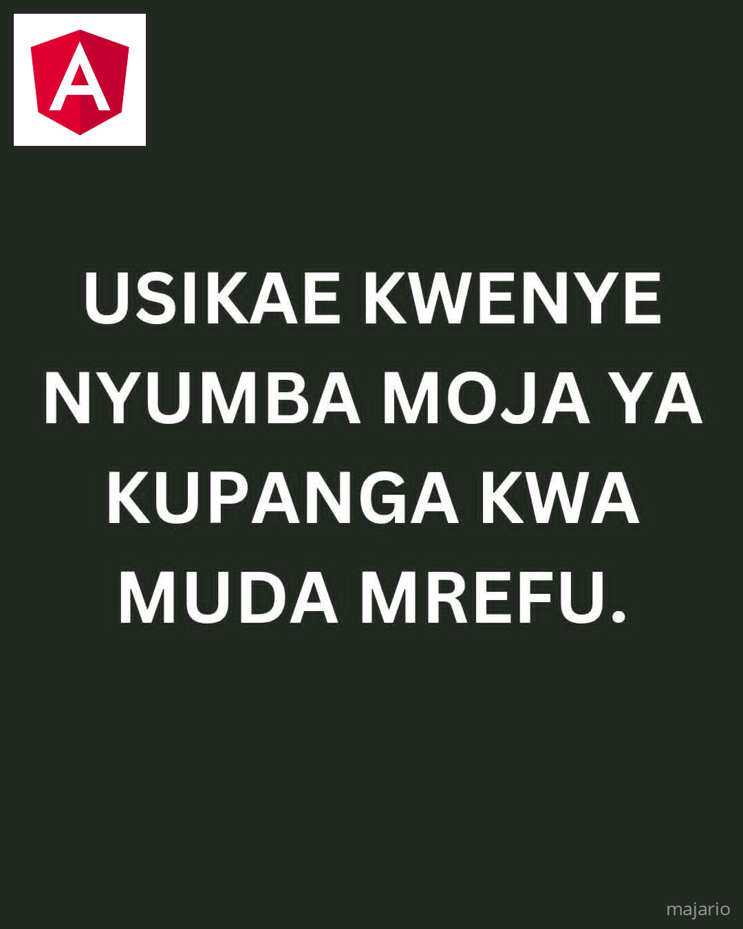 USIKAE KWENYE NYUMBA MOJA YA KUPANGA KWA MUDA MREFU.